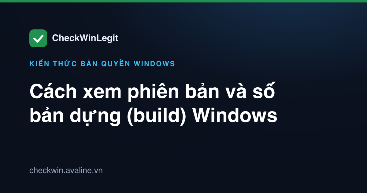Cách xem phiên bản và số bản dựng (build) Windows