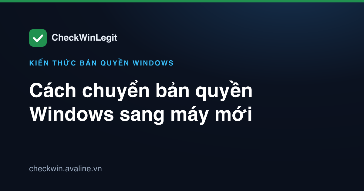 Cách chuyển bản quyền Windows sang máy mới