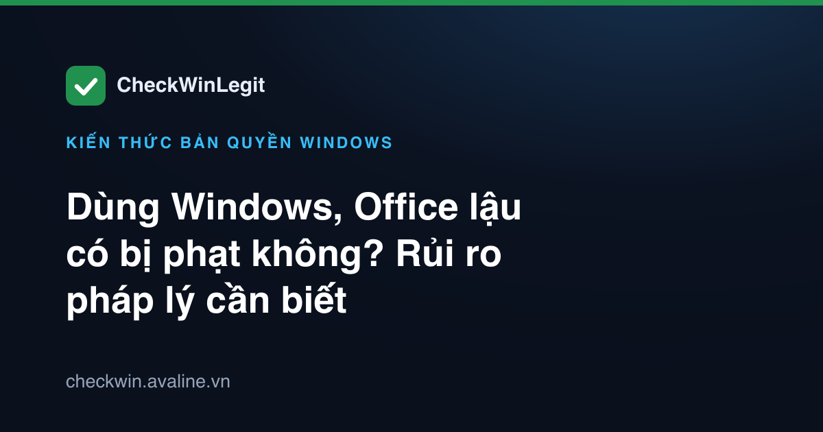Dùng win lậu có bị phạt không