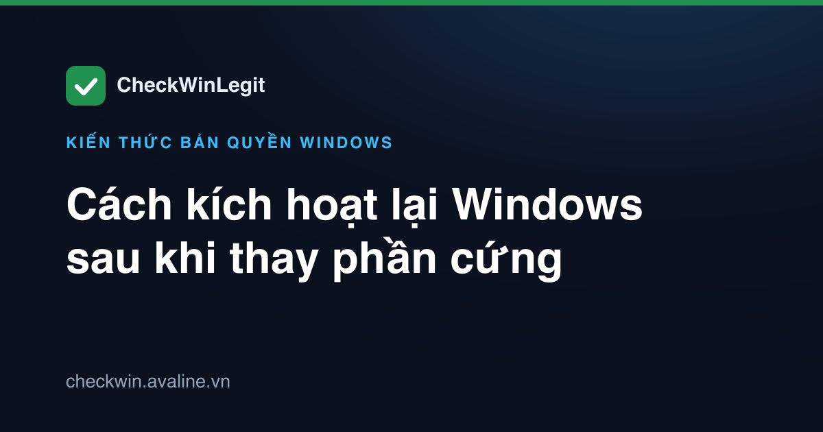 Cách kích hoạt lại Windows sau khi thay phần cứng